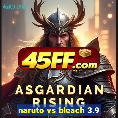 naruto vs bleach 3.9